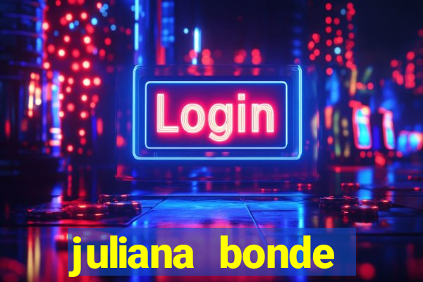 juliana bonde mostrando tudo